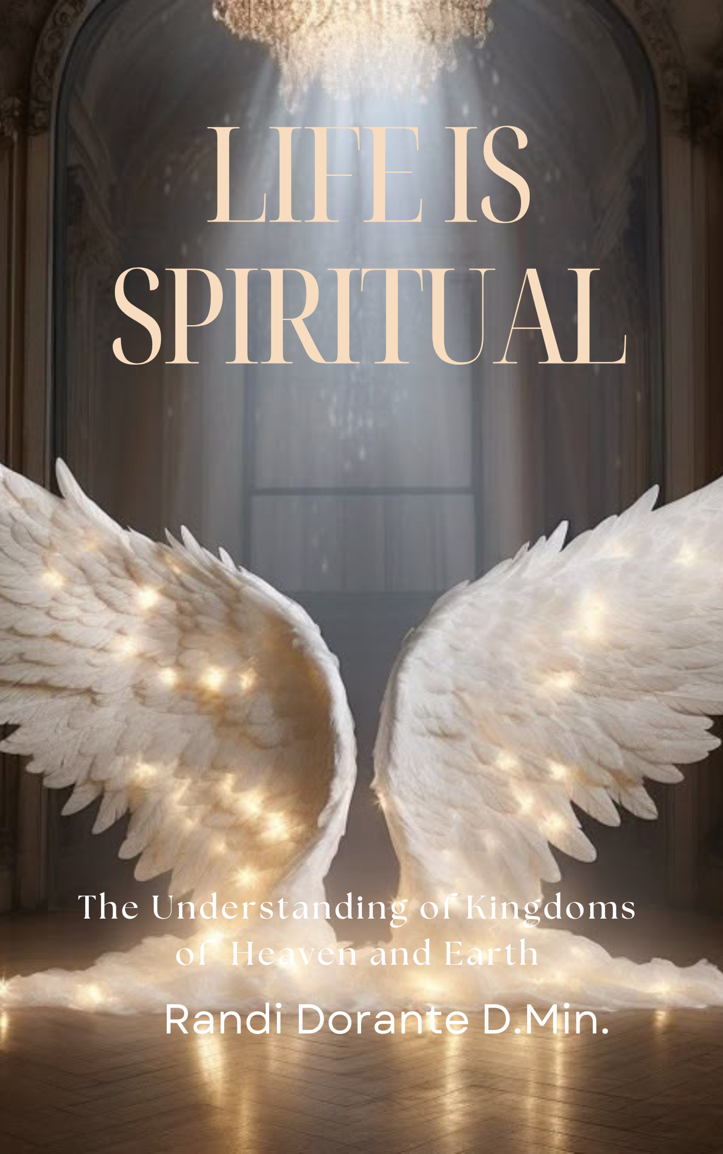 Life Is Spiritual by Randi Dorante D.Min