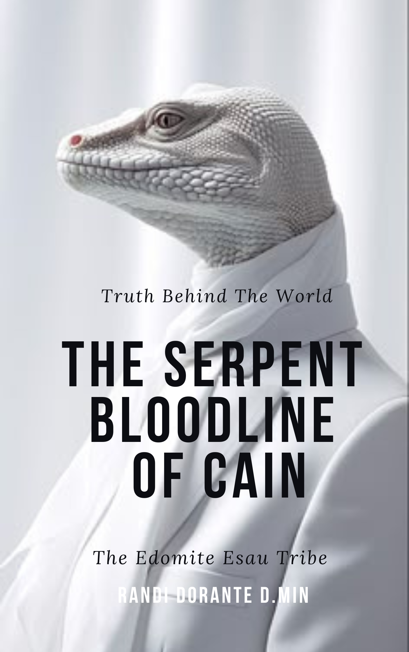 The Serpent Bloodline of Cain by Randi Dorante D.Min