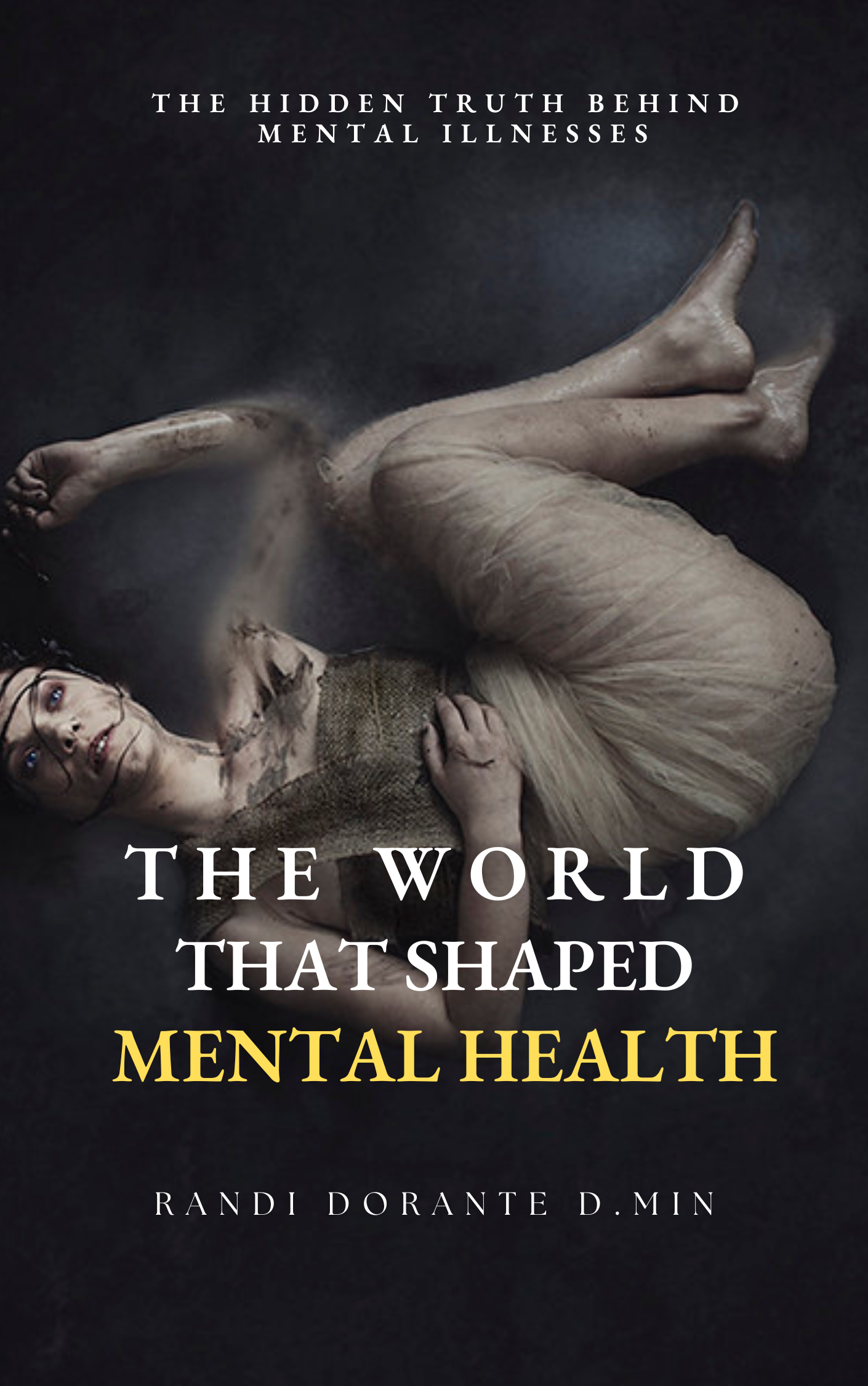The World That Shaped Mental Health by Randi Dorante D.Min