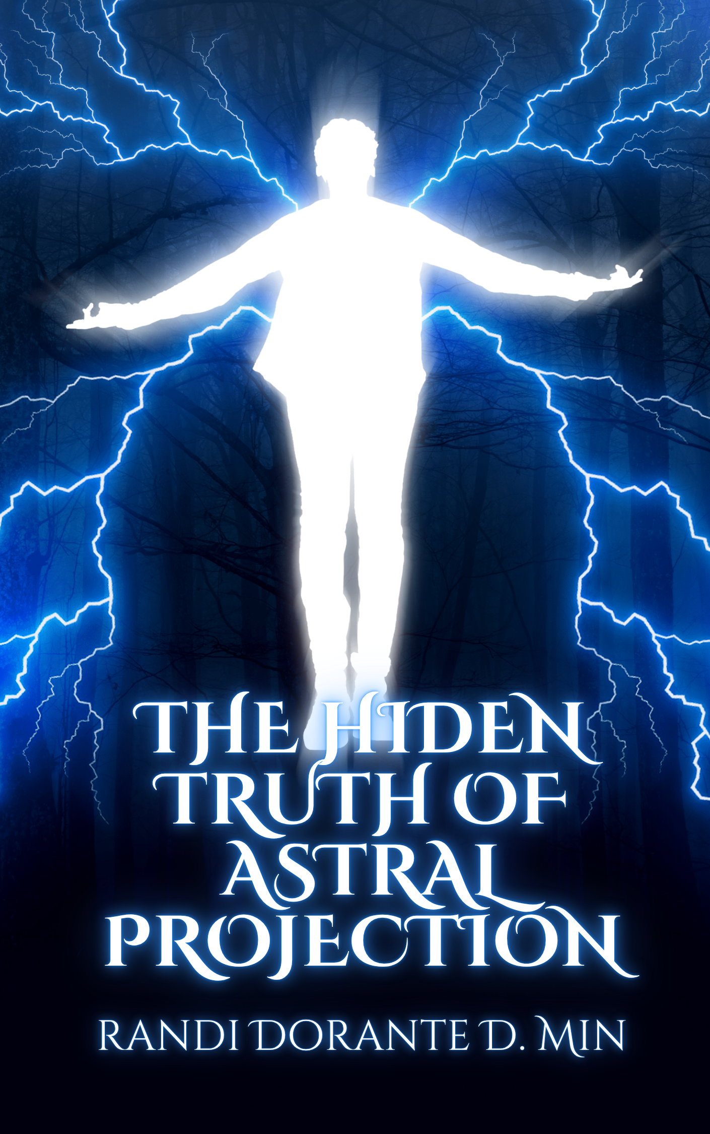 The Hidden Truth of Astral Projection by Randi Dorante D.Min